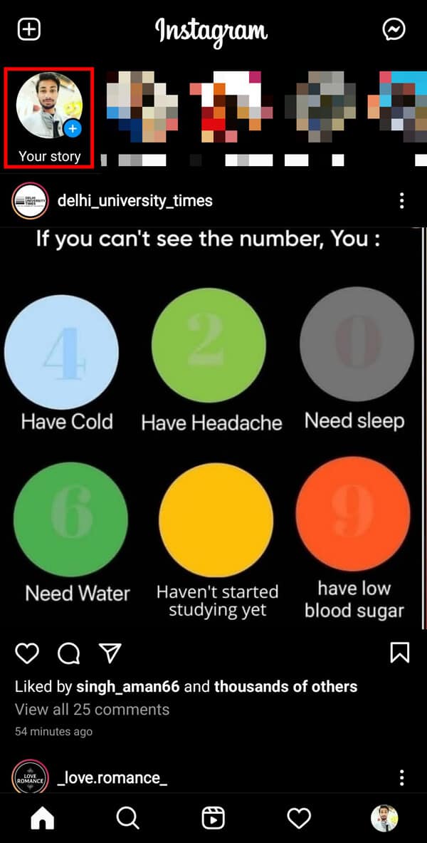 Lancez "Instagram" et appuyez sur l'option Votre histoire dans le coin supérieur gauche de votre écran.