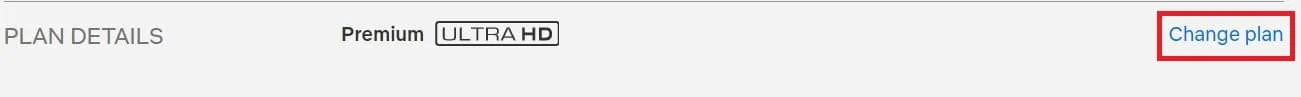 Cliquez sur changer de plan devant les détails du plan | Comment diffuser Netflix en HD ou Ultra HD