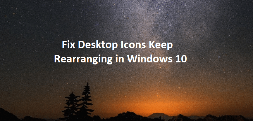 Réparer les icônes du bureau en continuant à se réorganiser dans Windows 10