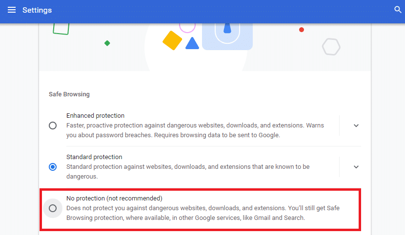Qui, cambia l'impostazione da Protezione standard a Nessuna protezione (non consigliata). Risolvi il problema di download del blocco di Chrome