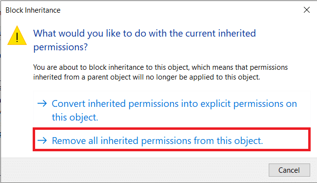 Dans la fenêtre contextuelle Bloquer l'héritage, choisissez Supprimer toutes les autorisations héritées de cet objet.