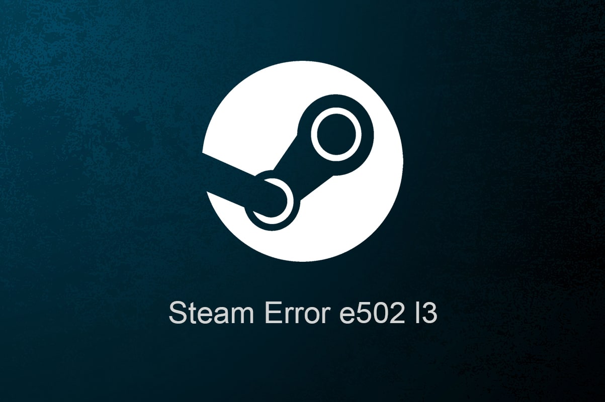 Cara Memperbaiki Kesalahan Steam e502 l3 di Windows 10
