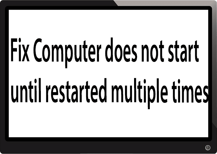 Fix Computer nu pornește până nu este repornit de mai multe ori