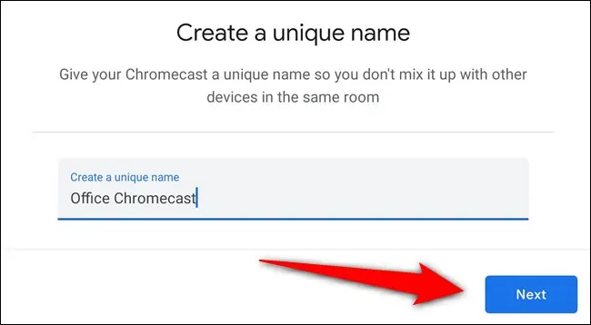 Nadaj Chromecastowi nazwę i wybierz „Dalej”