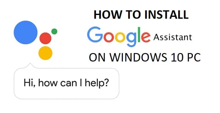 Cum se instalează Google Assistant pe Windows 10