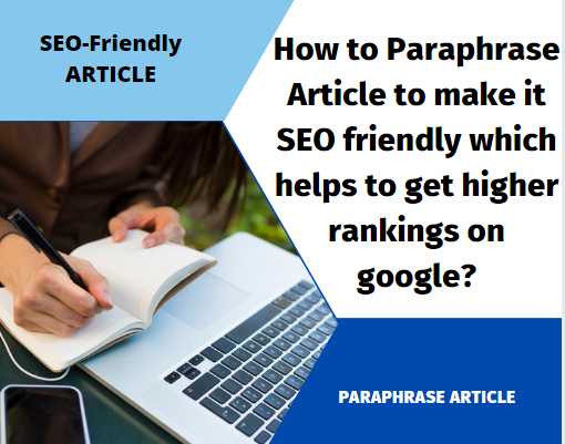 Comment paraphraser un article pour le rendre unique, ce qui aide à obtenir des classements sur Google ?