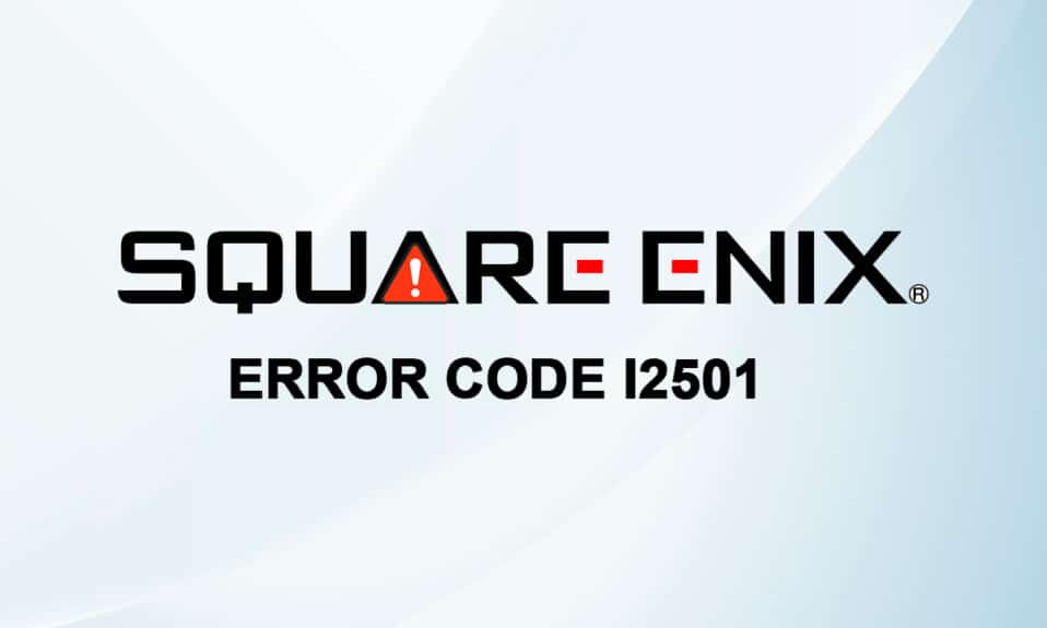 Perbaiki Kode Kesalahan Square Enix i2501