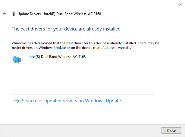Se eles já estiverem em um estágio atualizado, a tela exibirá a seguinte mensagem, Os melhores drivers para seu dispositivo já estão instalados. Corrigir o BSOD win32kfull.sys no Windows 10