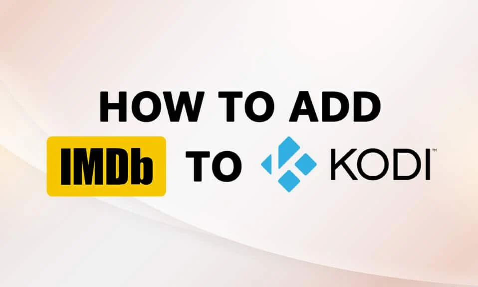 วิธีเพิ่ม IMDB บน Kodi ใน Windows 10