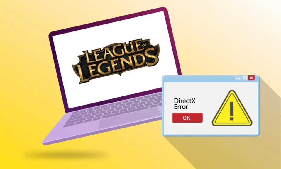 Correggi l'errore Directx di League of Legends in Windows 10