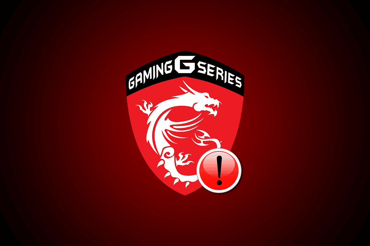 Maneiras de corrigir o aplicativo MSI Gaming que não abre