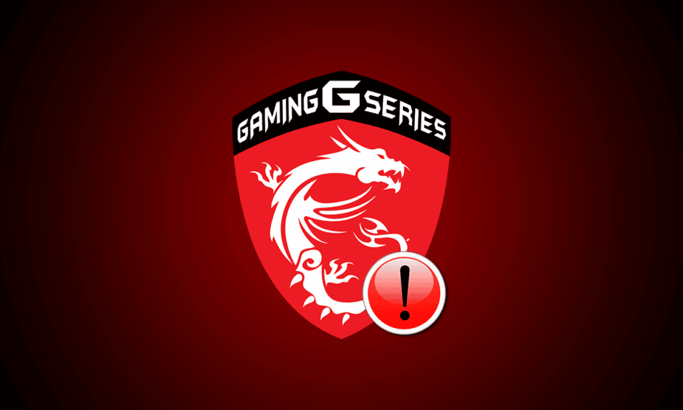 Maneiras de corrigir o aplicativo MSI Gaming que não abre