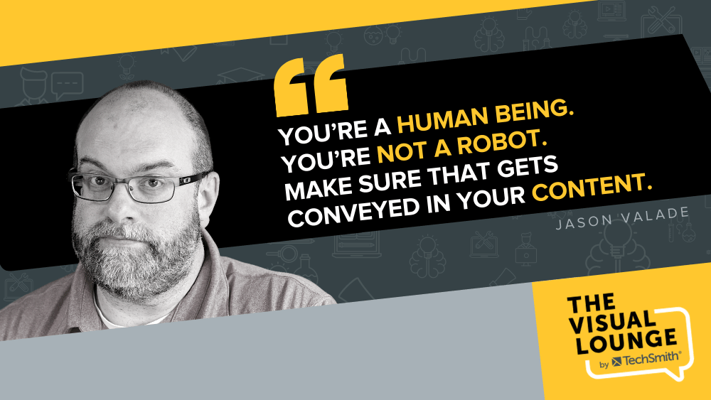 “Eres un ser humano. No eres un robot. Asegúrate de que eso se transmita en tu contenido”. – Jason Valade