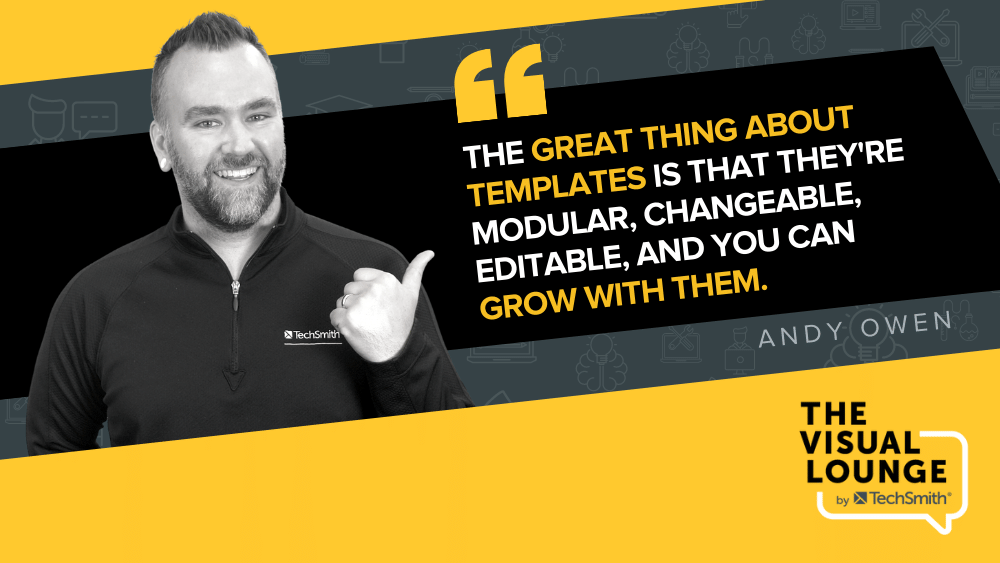 "Lo mejor de las plantillas es que son modulares, cambiables, editables y puedes crecer con ellas". -Andy Owen