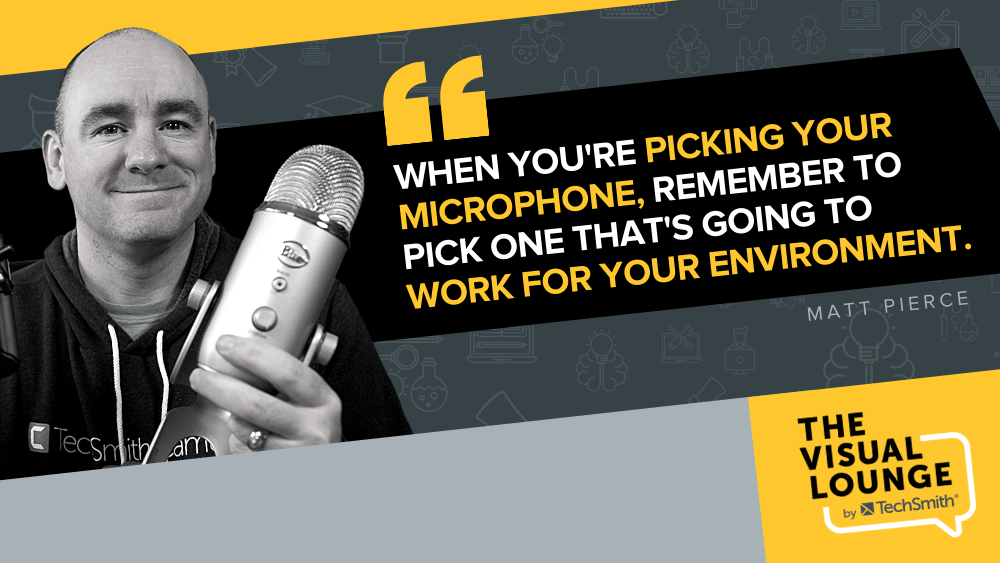 Lorsque vous choisissez votre microphone, n'oubliez pas d'en choisir un qui fonctionnera pour votre environnement.