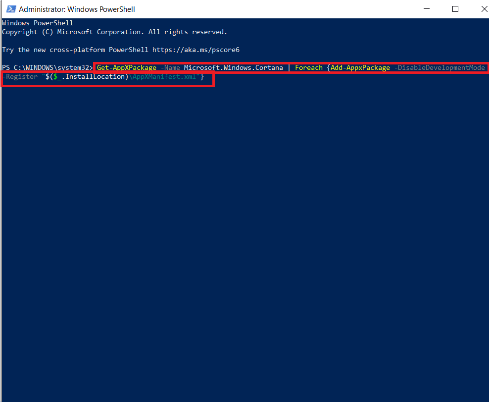 Di jendela Administrator, salin-tempel Get-AppXPackage -Nama Microsoft.Windows.Cortana | Foreach {Add-AppxPackage -DisableDevelopmentMode -Register "$($_.InstallLocation)\AppXManifest.xml"}
