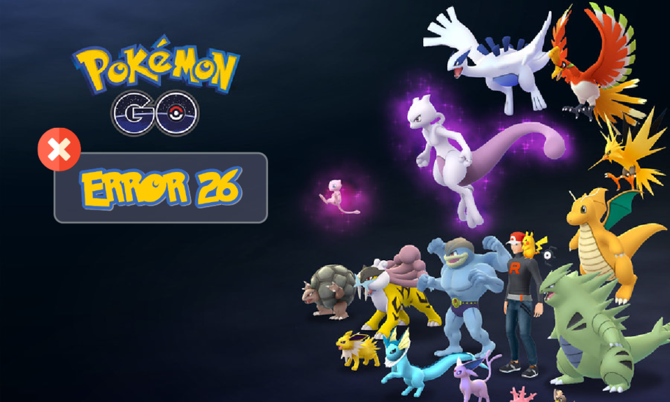 إصلاح Pokemon Go Error 26 على Android