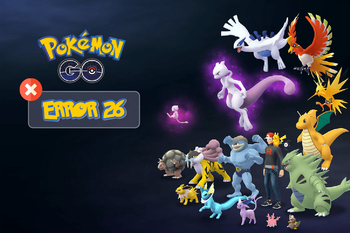 إصلاح Pokemon Go Error 26 على Android