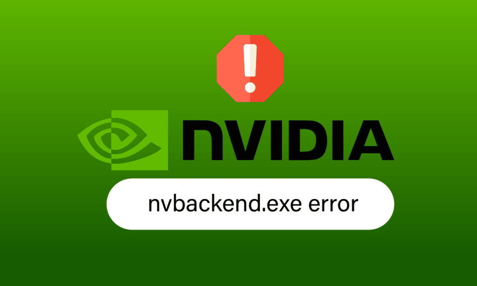 แก้ไขข้อผิดพลาด Nvbackend.exe ใน Windows 10