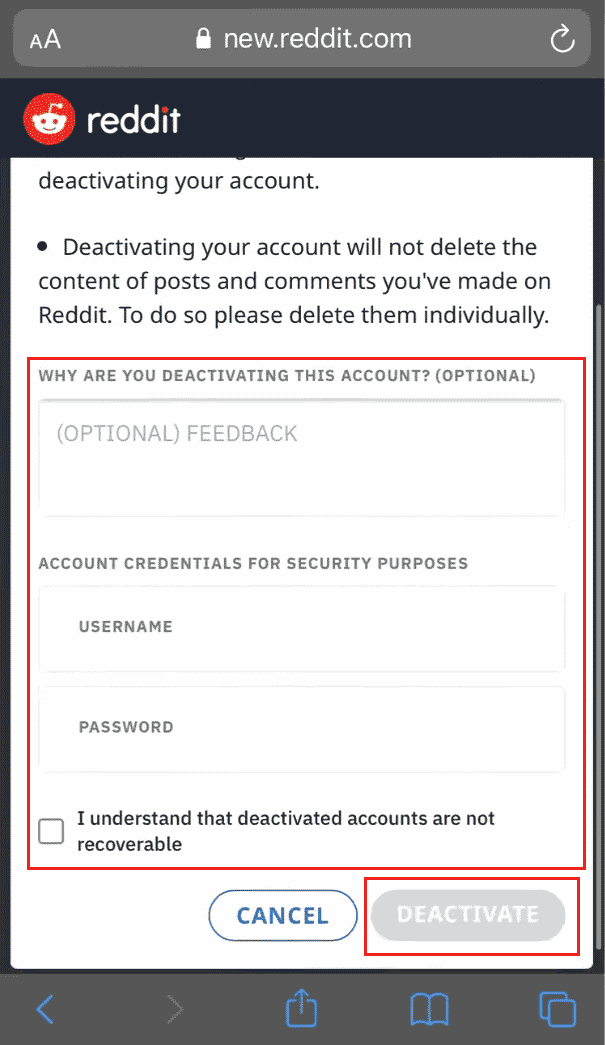 オプションのフィードバック、ユーザー名、およびパスワードを入力します。タップして[理解しました]チェックボックスを選択し、[非アクティブ化]、[非アクティブ化]の順にタップします。アプリでRedditアカウントを削除する方法| Redditを完全に削除する