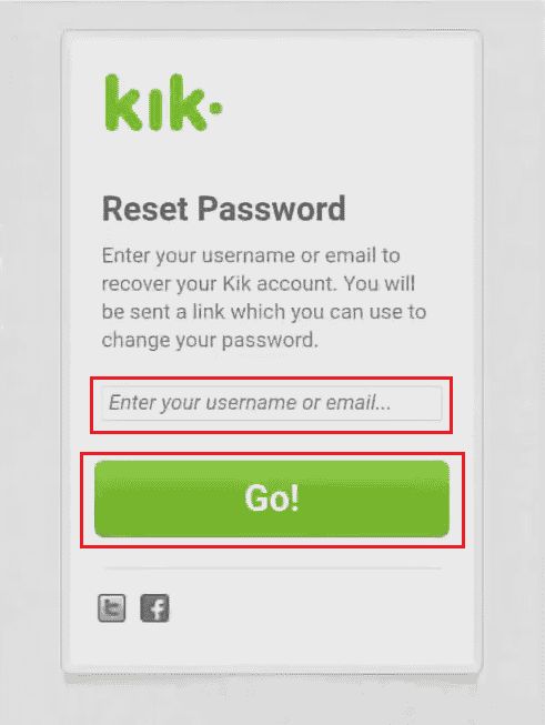 Entrez votre nom d'utilisateur ou votre e-mail dans le champ disponible et appuyez sur Go ! | réactiver le compte Kik définitivement supprimé