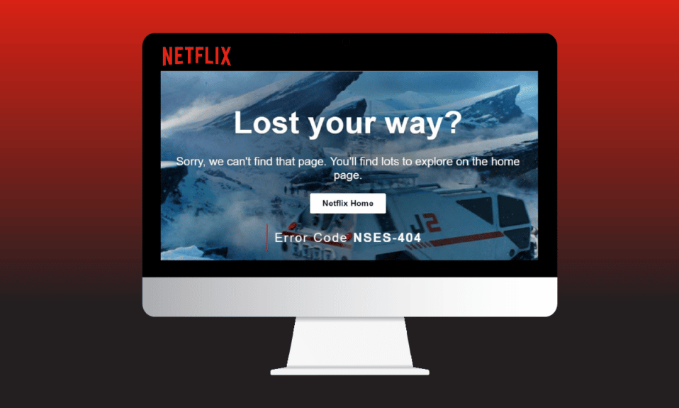 Correction du code d'erreur Netflix NSES-404 dans Windows 10