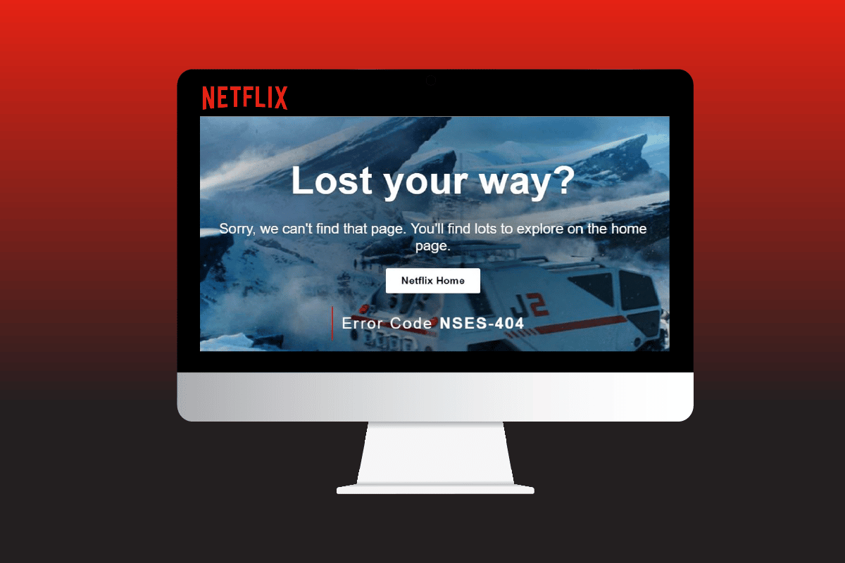 Correction du code d'erreur Netflix NSES-404 dans Windows 10