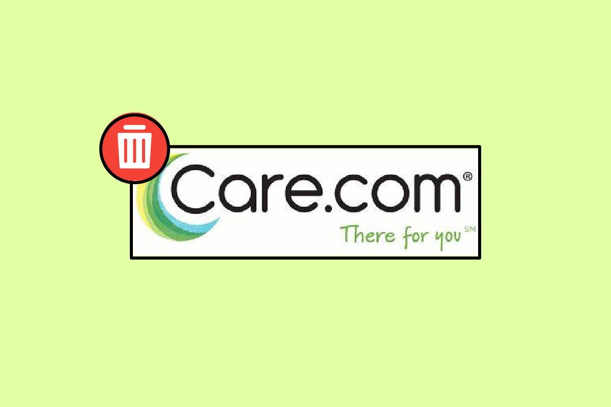 Care.com Hesabı Nasıl Silinir