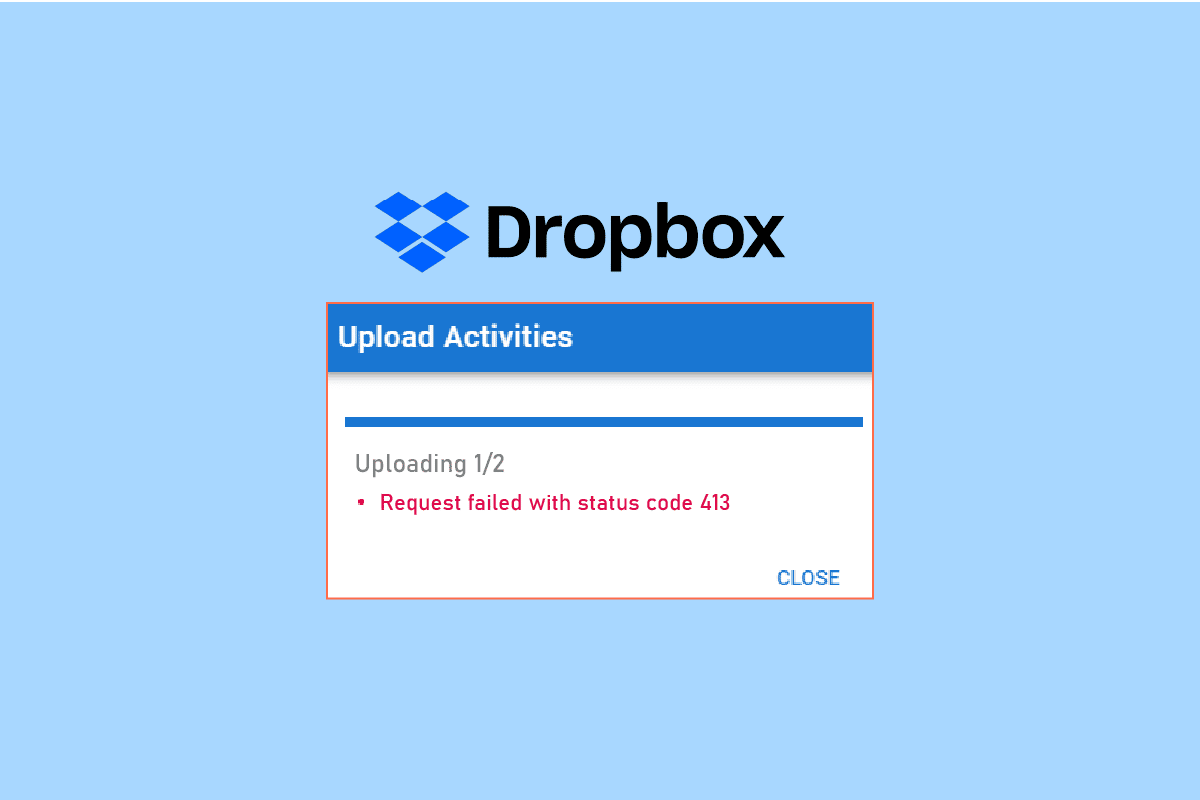 Comment résoudre l'erreur 413 de Dropbox com dans Windows 10
