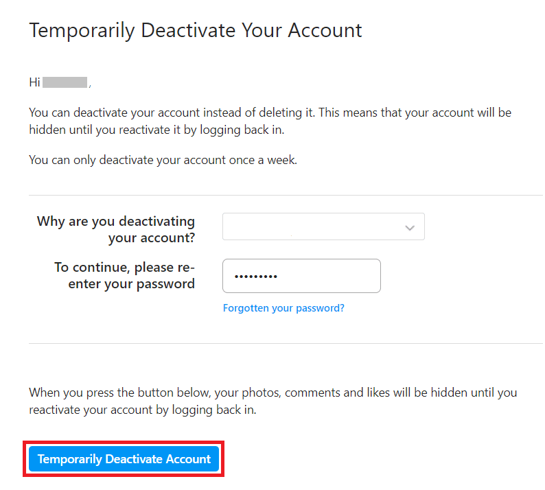 Seleziona il motivo per cui stai disattivando il tuo account e quindi inserisci nuovamente la password. Quindi, fai clic sul pulsante Disattiva temporaneamente l'account. | Cosa succede quando disattivi Instagram?