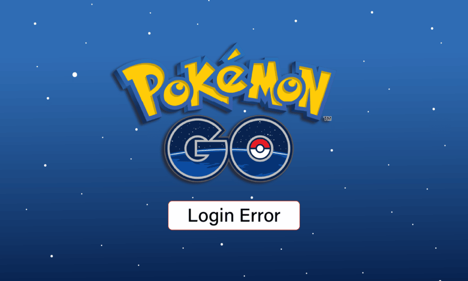 แก้ไข Pokemon GO ล้มเหลวในการเข้าสู่ระบบ Error