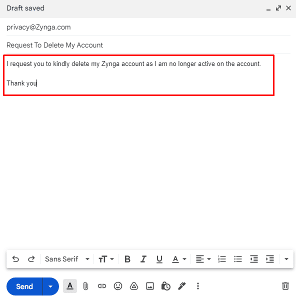 Escreva um e-mail solicitando que eles excluam sua conta da Zynga e mencione o motivo (se houver) pelo qual você deseja fazer isso.