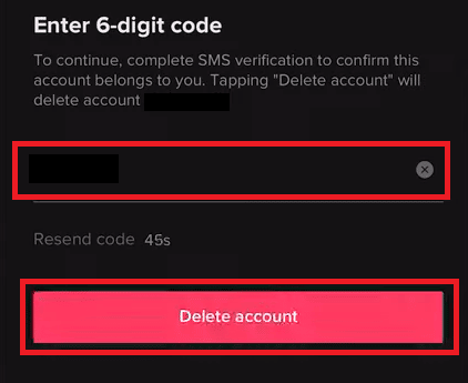 Inserisci il codice di verifica inviato al tuo numero di cellulare e tocca Elimina account | Come eliminare l'account TikTok di qualcun altro