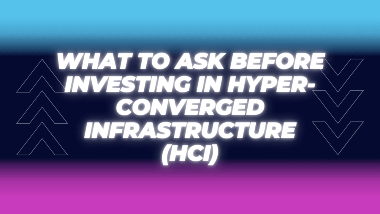 HCI(하이퍼 컨버지드 인프라)에 투자하기 전에 확인해야 할 사항