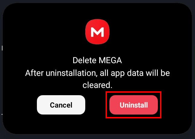 Toque no botão Desinstalar para excluir permanentemente o mega app do seu telefone ou tablet.