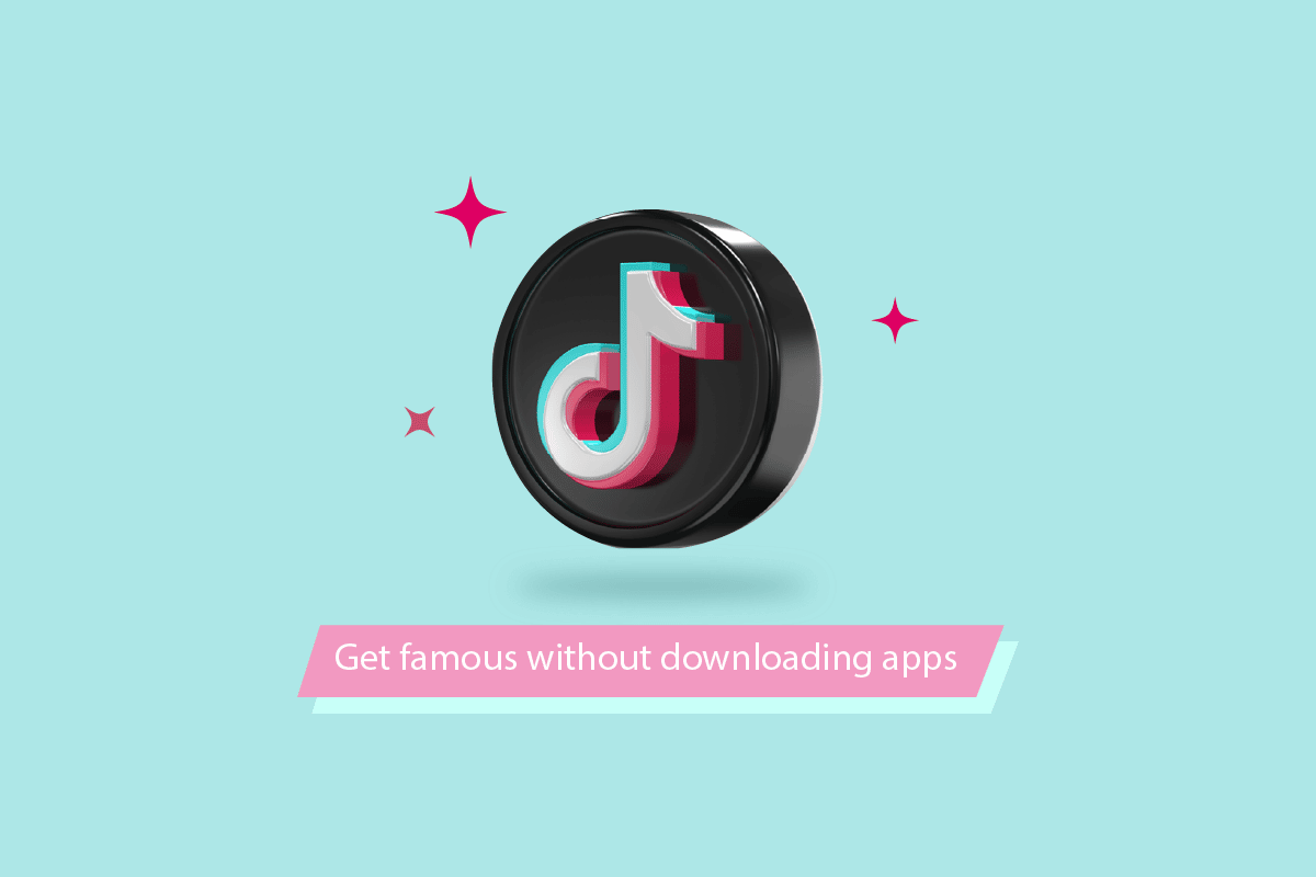 Quels sont les moyens de devenir célèbre sur TikTok sans télécharger d'applications ?