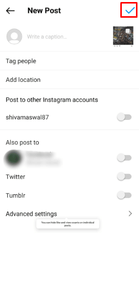 Une fois ces étapes terminées, vous pouvez maintenant appuyer sur l'option Tick pour la télécharger sur votre publication Instagram.