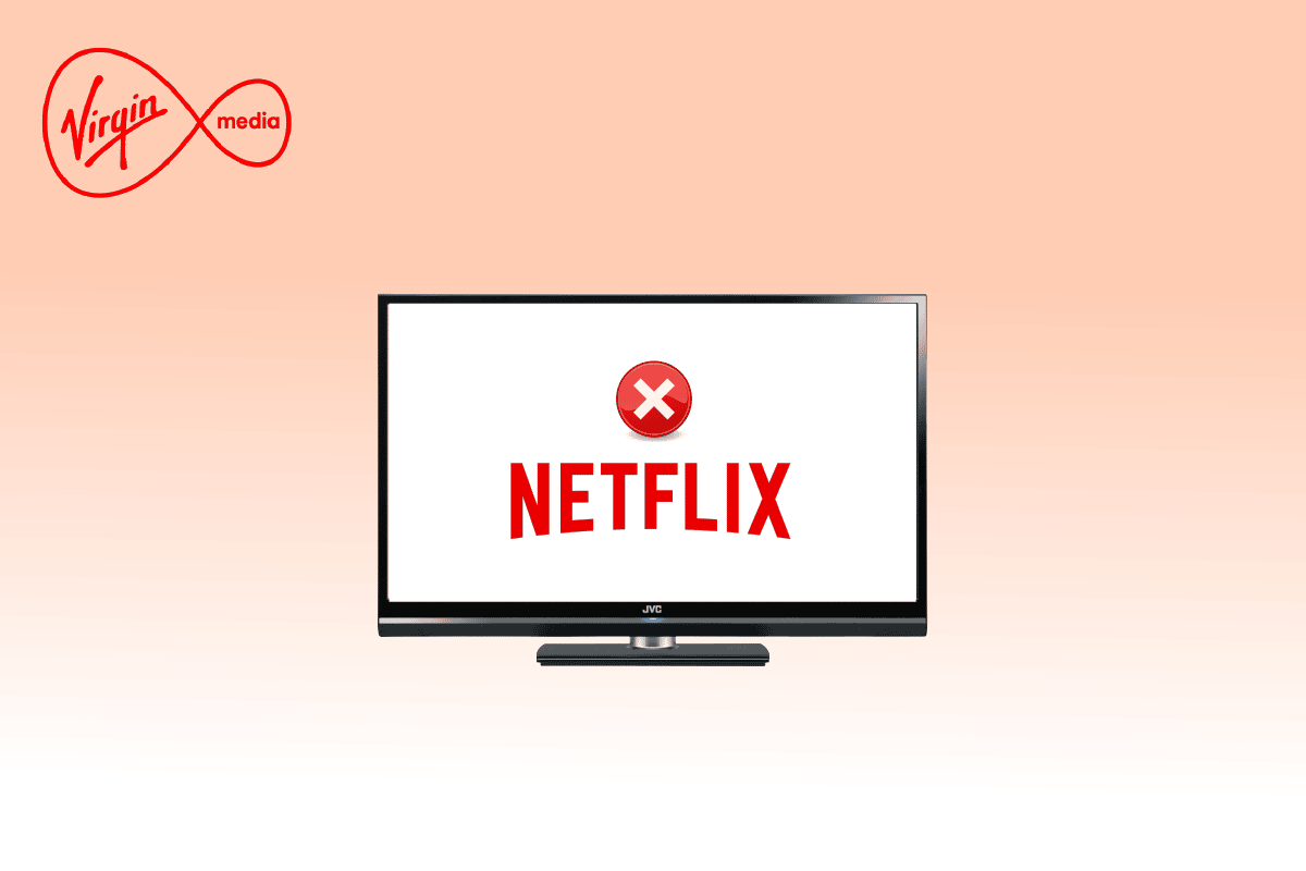 17 maneiras de consertar o Netflix que não está funcionando na Virgin Media