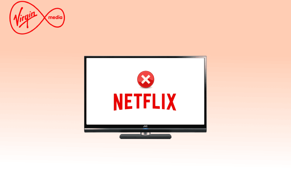 17 วิธีในการแก้ไข Netflix ไม่ทำงานบน Virgin Media