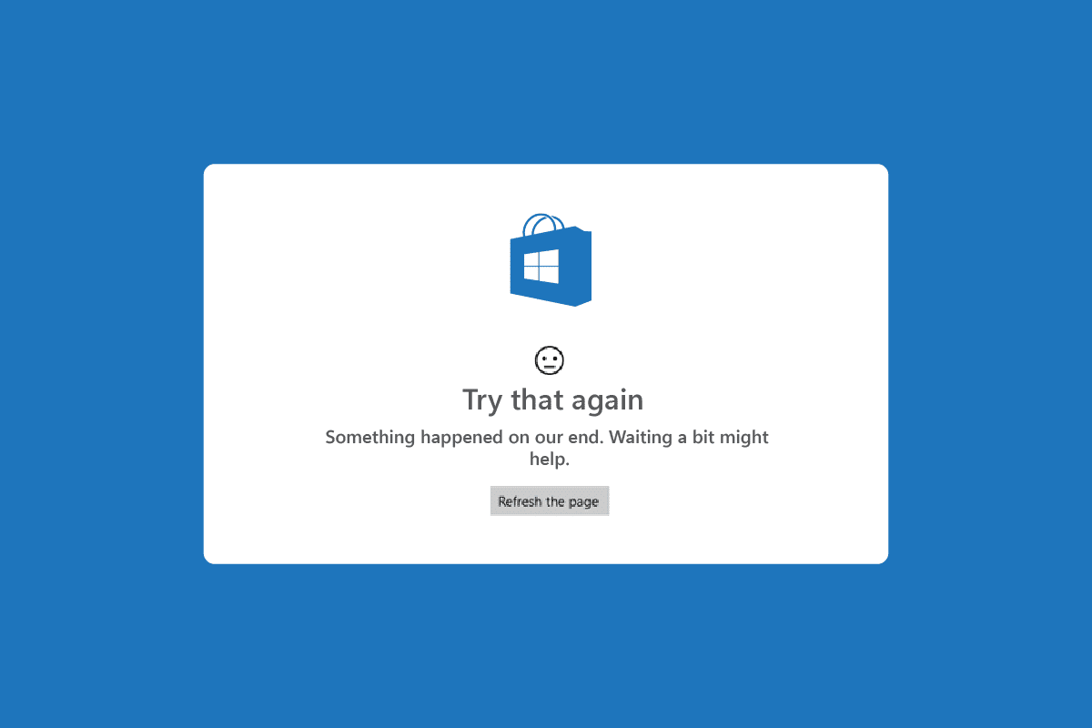 Solucionar el error Try That Again en Microsoft Store