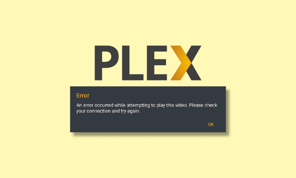 Plex เกิดข้อผิดพลาดขณะพยายามเล่นวิดีโอ
