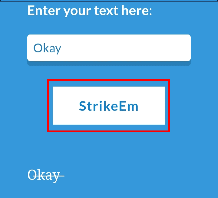ป้อนข้อความลงในช่องว่างแล้วแตะที่ปุ่ม StrikeEm ด้านล่างเพื่อดูผลลัพธ์