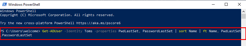 次のコマンドを実行します。 Get-ADUser -Identity Toms -properties PwdLastSet、PasswordLastSet |ソート名 | ft 名前、PwdLastSet、PasswordLastSet