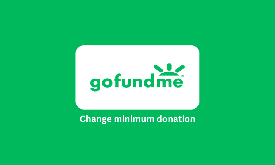 Как изменить минимальное пожертвование GoFundMe