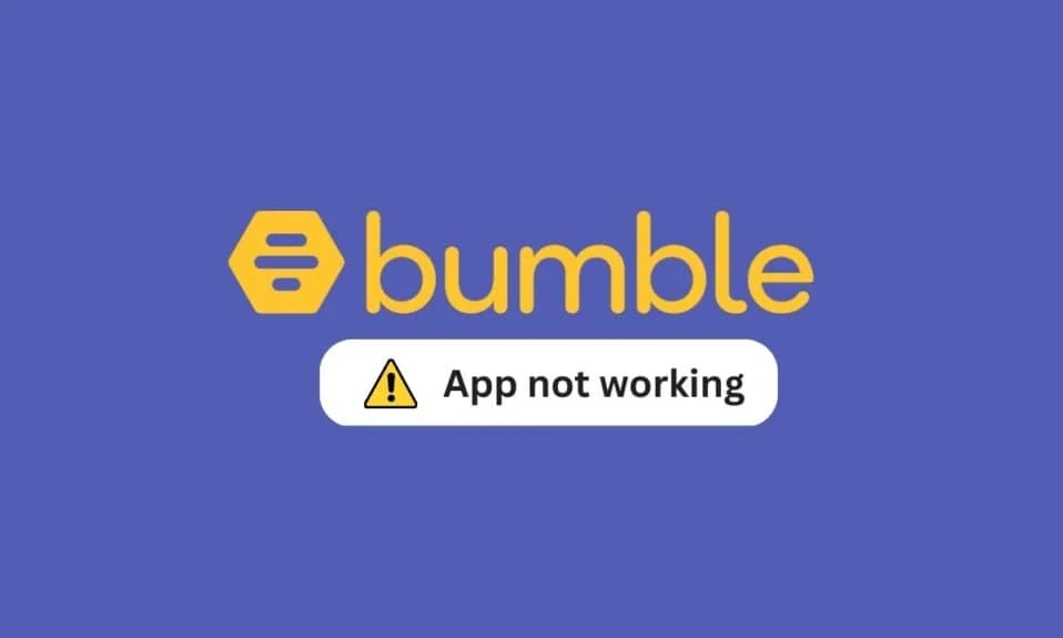 12 moduri de a remedia aplicația Bumble care nu funcționează