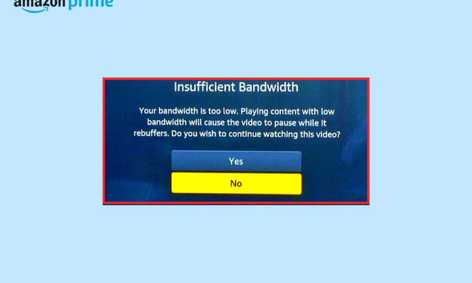 Amazon Prime Video'da Yetersiz Bant Genişliği Hatasını Düzeltin
