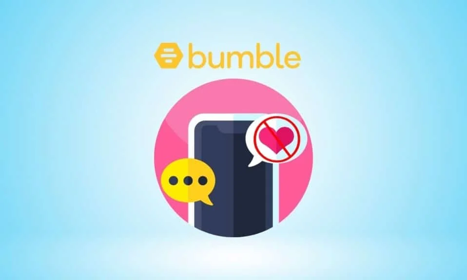 如何修复 Bumble 上的无匹配项
