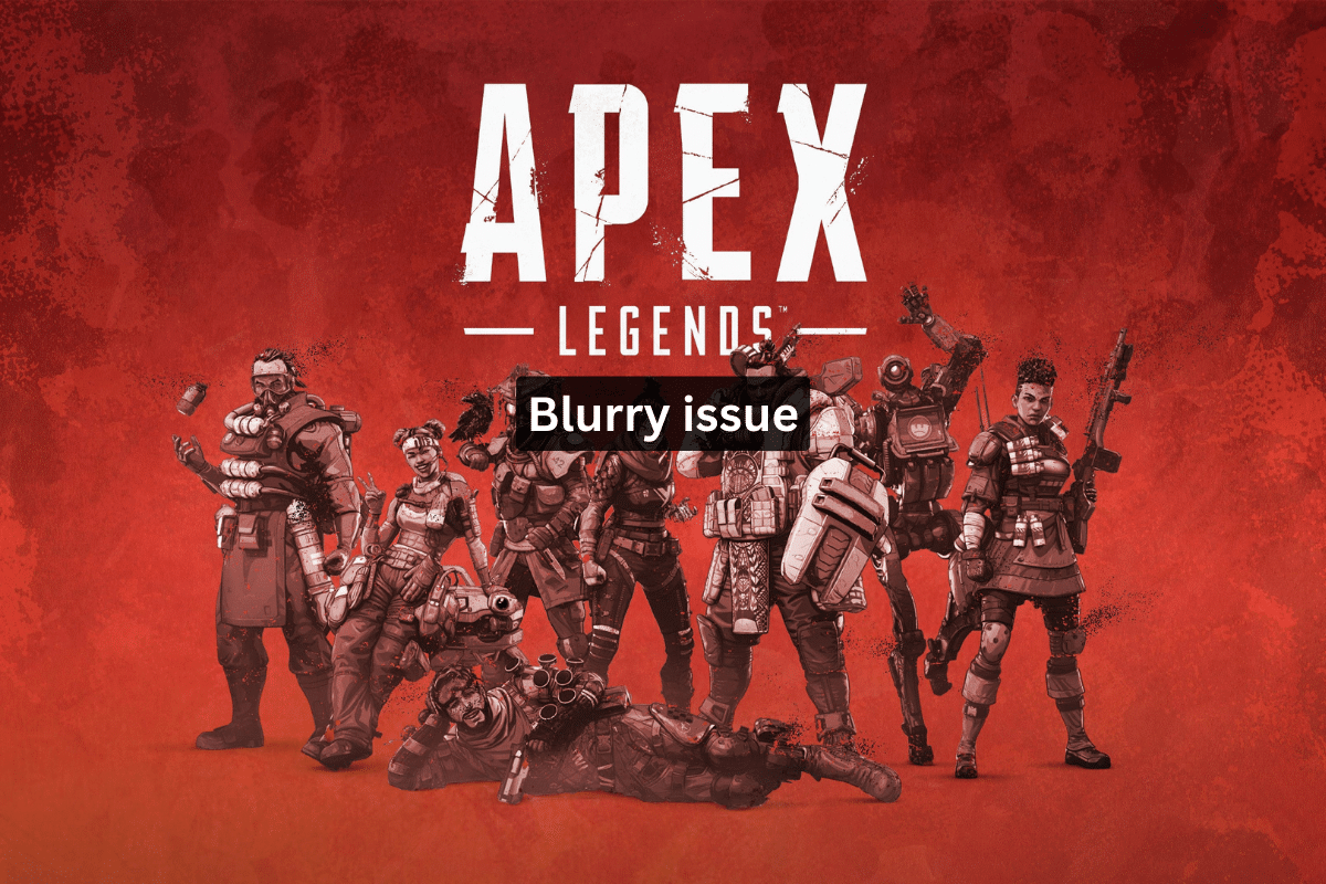 8 วิธีในการแก้ไขปัญหา Apex Legends Blurry