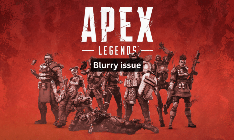 8 วิธีในการแก้ไขปัญหา Apex Legends Blurry