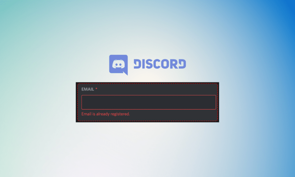 Remediați e-mailul Discord este o eroare deja înregistrată